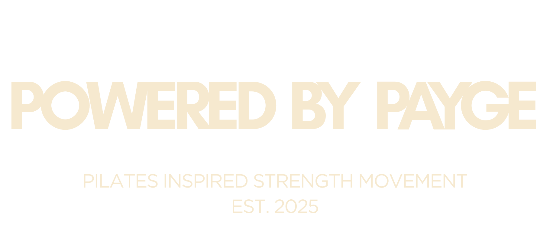 POWERED BY PAYGE - PILATES INSPIRED STRENGTH MOVEMENT - EST. 2025