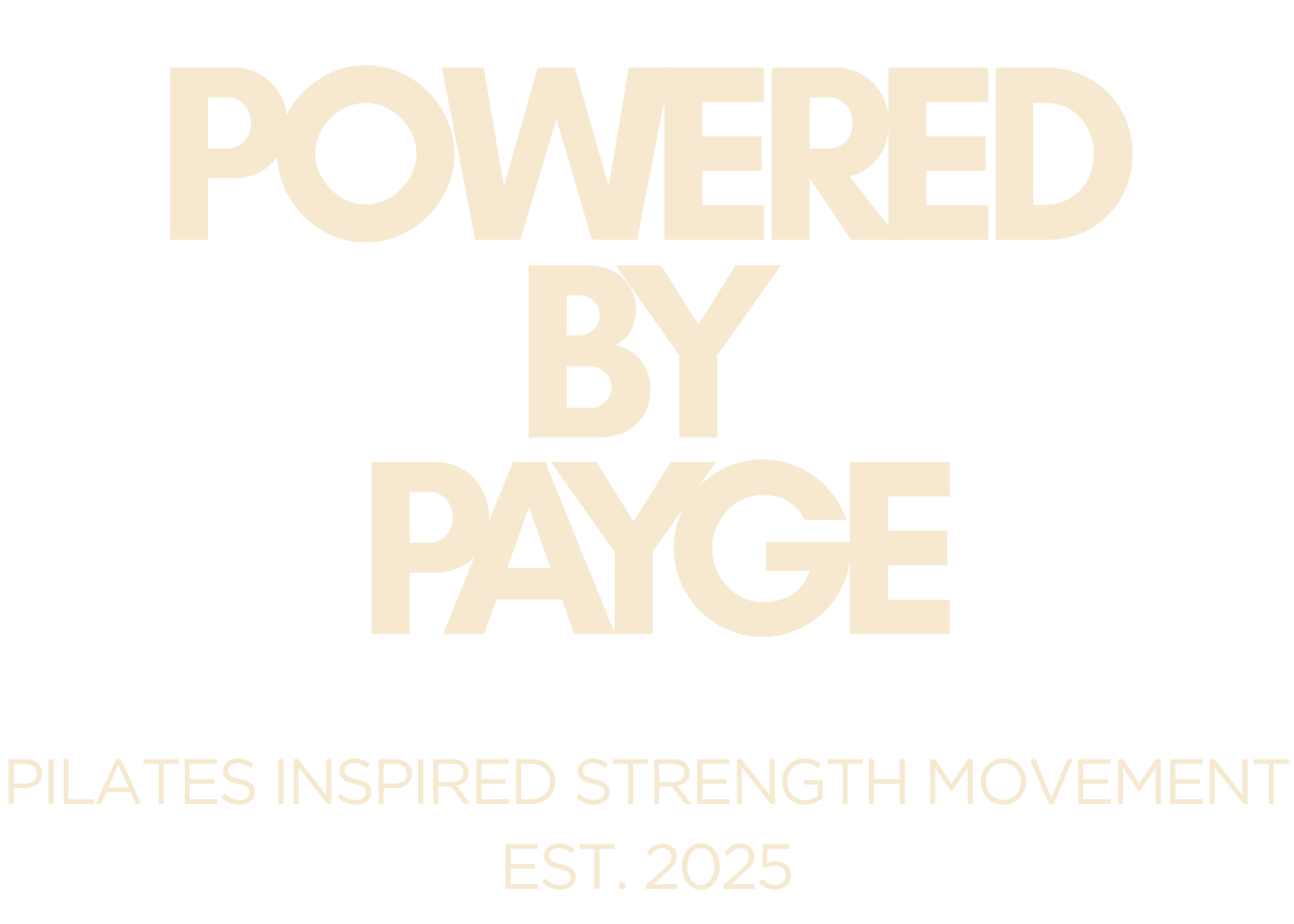 POWERED BY PAYGE - PILATES INSPIRED STRENGTH MOVEMENT - EST. 2025